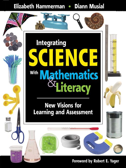 Title details for Integrating Science with Mathematics & Literacy: New Visions for Learning and Assessment by Elizabeth Hammerman - Available